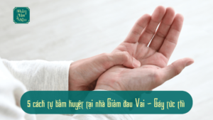 5 cách tự bấm huyệt tại nhà Giảm đau Vai - Gáy tức thì