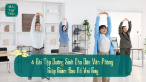 4 Bài Tập Dưỡng Sinh Cho Dân Văn Phòng Giúp Giảm Đau Cổ Vai Gáy